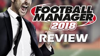 Football Manager 2018 Review - The Final Verdict