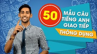 50 mẫu câu tiếng Anh giao tiếp thông dụng hiệu quả [Học tiếng Anh giao tiếp #7]