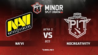 Na`Vi vs Nocreativity (карта 3), Dota PIT Minor 2019, Закрытые квалификации | СНГ