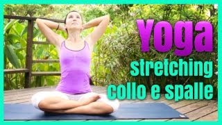 Yoga - Come eliminare lo stress da collo e spalle