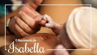 O Nascimento de Isabella - Parto Normal