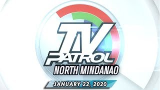 TV Patrol North Mindanao - January 22, 2020