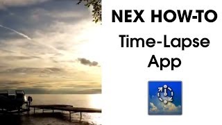 Time-lapse App - NEX How-to use Playmemories Apps
