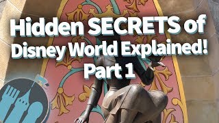 Hidden Secrets of Disney World EXPLAINED! PART 1
