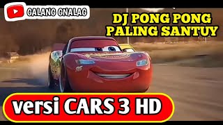DJ PONG PONG YANG VIRAL VERSI CARS 3 FULL HD