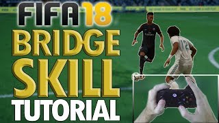 Fifa 18 ADVANCED BRIDGE Skill Move Tutorial - COMPLETE BREAKDOWN - New Skill Move