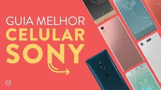 QUAL MELHOR CELULAR SONY EM 2018? | Análise de todos os modelos
