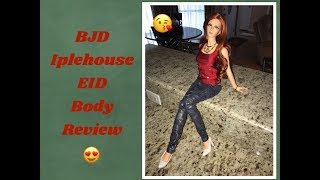 Iplehouse EID Body Review (BJD)