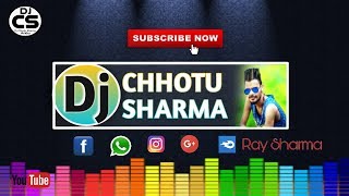 Naino Ki Baat Naina Jaane Hai  ( Dhol trap Mix ) Dj Chhotu Sharma