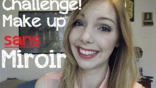 Challenge: Maquillage SANS Miroir!
