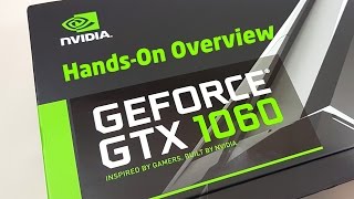 The NVIDIA GeForce GTX 1060 Hands-On Overview