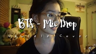 BTS (방탄소년단) - Mic Drop (Ukulele Cover)