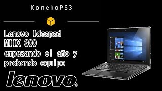 Lenovo Ideapad MIIX 300 empezando el año y probando equipo