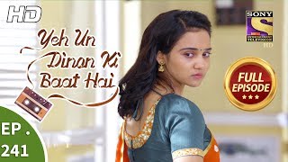 Yeh Un Dinon Ki Baat Hai - Ep 241 - Full Episode - 6th August, 2018