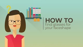 How To Find Glasses For Your Face Shape