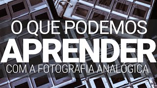 O que podemos aprender com a fotografia analógica nestes tempos digitais?