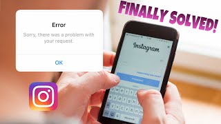 2019 Instagram Error "Sorry, there was a problem with your request" FINALLY FIXED!