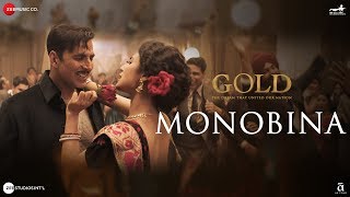 Monobina | Gold | Akshay Kumar | Mouni | Tanishk B | Yasser Desai, Monali Thakur, Shashaa & Farhad