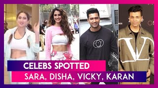 Sara Ali Khan, Disha Patani, Vicky Kaushal, Karan Johar Seen In The City I Celebs Spotted