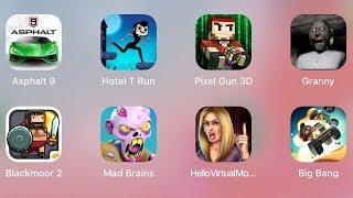 Asphalt 9,Hotel Transylvania,Pixel Gun,Granny,Blackmoor2,Mad Brains,Virtual Mom,Big Bang