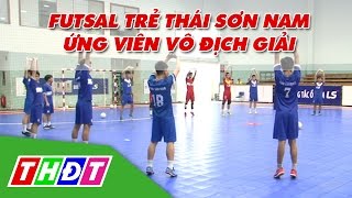 THDT - Ứng viên vô địch Trẻ Thái Sơn Nam- Giải Futsal THDT