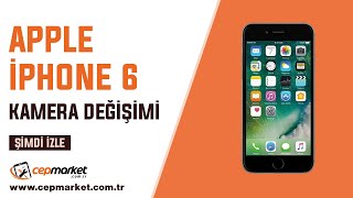 İPHONE 6 KAMERA DEĞİŞİMİ İPHONE 6S KAMERA ARIZASI