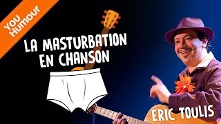 Eric TOULIS  - La masturbation en chanson