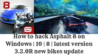 How to hack Asphalt 8 on Windows | 10 | 8 | latest version 3.2.1R new bikes update