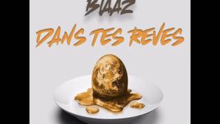 Blaaz - Dans tes rêves (Son Officiel)