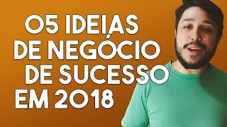?05 Ideias de Negócio de Sucesso para 2018