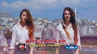 BİZİM İKİZLER "BU AŞKA DİKKAT" 2019 - KLİP- YÖN.. FERİT ERGÜL