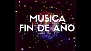 Música Para Fiestas de Fin de Año - Canciones que No Pueden faltar