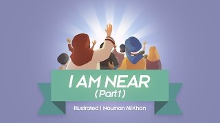 I Am Near! | illustrated | Nouman Ali Khan | Subtitled