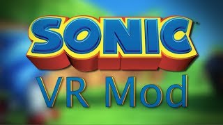 Sonic VR Mod! | First Person Sonic The Hedgehog VR Game!
