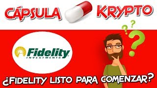 ¿Fidelity listo para comenzar? | Cápsula Krypto