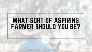 What sort of aspiring farmer should you be?