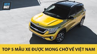Top 5 xe được mong chờ về Việt Nam năm 2020 - HÓNG Kia Seltos "làm mưa, làm gió"