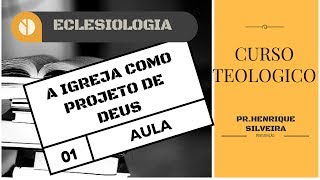 TEOLOGIA AULA 1 IGREJA COMO PROJETO DE DEUS
