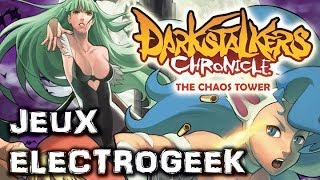 Jeux Electrogeek 14 test "Darkstalkers Chronicle The Chaos Tower" [PSP]