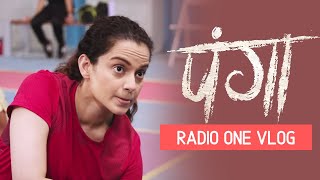 Panga | Radio One Vlog ft. Kangana Ranaut