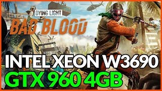 Dying Light's Bad Blood Battle Royale Mode | Intel Xeon W3690 | GTX 960 4GB