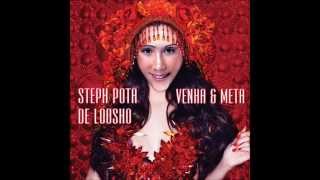 Steph Pota de Loosho - Venha & Meta
