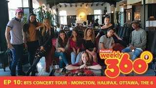 Weekly 360 – Ep 10: BTS Concert Tour - Moncton, Halifax, Ottawa, The 6
