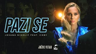 Jovana Nikolić feat. Coby - Pazi Se
