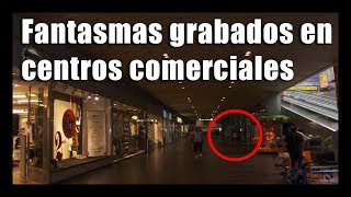FANTASMAS EN CENTROS COMERCIALES ► *Gente sombra, espectros y muñecos*