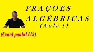 FRAÇÕES  ALGÉBRICAS -  AULA 1