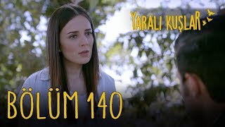Yaralı Kuşlar 140. Bölüm