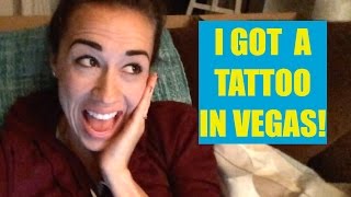 I GOT A TATTOO IN VEGAS!