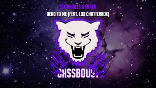 Sex Whales & Fraxo - Dead To Me (feat. Lox Chatterbox) [Bass Boosted]