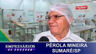PÉROLA MINEIRA SUMARÉ/SP, EMPRESÁRIOS DE SUCESSO